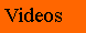 Text Box: Videos