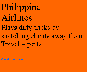 Text Box: PhilippineAirlinesPlays dirty tricks by snatching clients away fromTravel AgentsMore���...